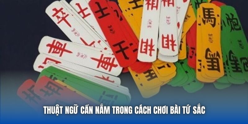 Thuật ngữ cần nắm trong cách chơi bài tứ sắc