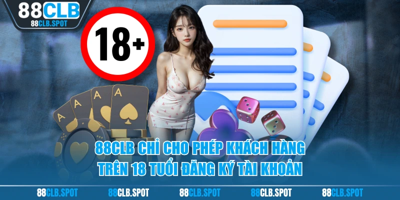 88CLB chỉ cho phép khách hàng trên 18 tuổi đăng ký tài khoản