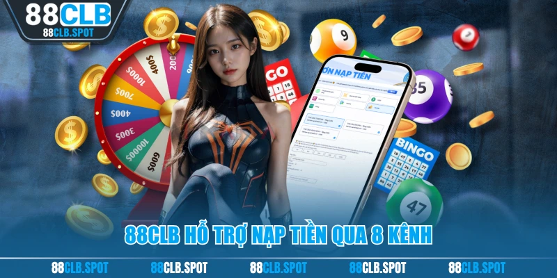 88CLB hỗ trợ nạp tiền qua 8 kênh