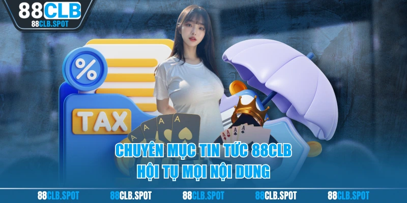 Chuyên mục tin tức 88CLB hội tụ mọi nội dung