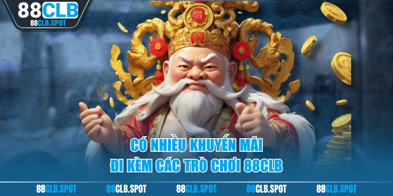 Có nhiều khuyến mãi đi kèm các trò chơi 88CLB