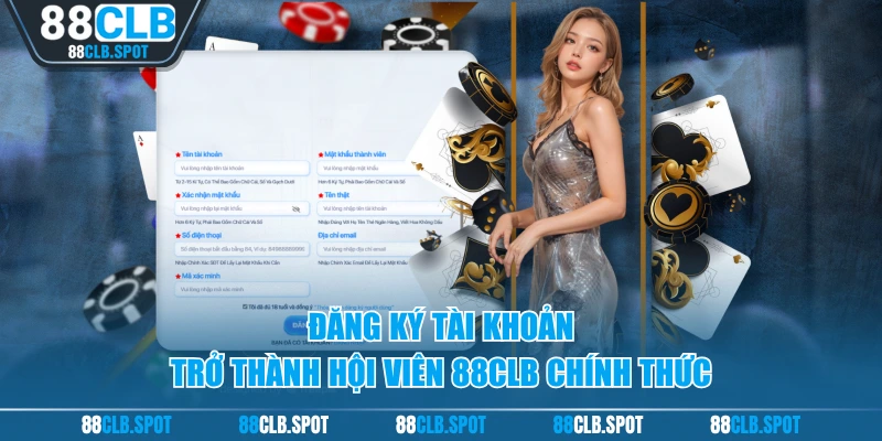 Đăng ký tài khoản trở thành hội viên 88CLB chính thức
