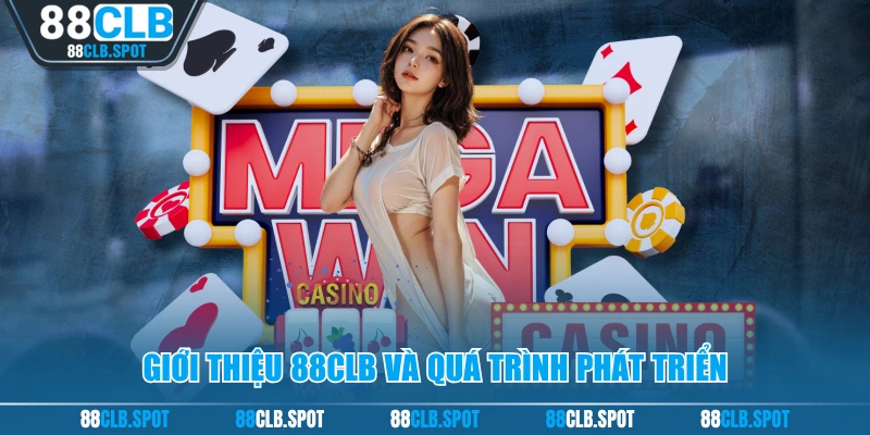 Giới thiệu 88CLB và quá trình phát triển