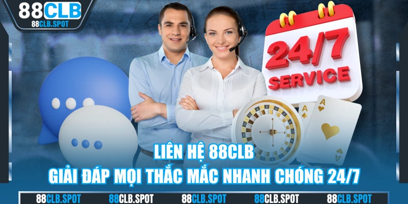 Liên Hệ 88CLB - Giải Đáp Mọi Thắc Mắc Nhanh Chóng 24/7