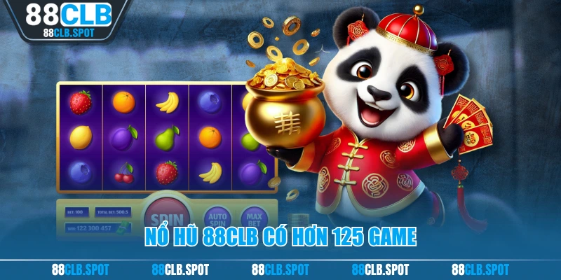 Nổ hũ 88CLB có hơn 125 game