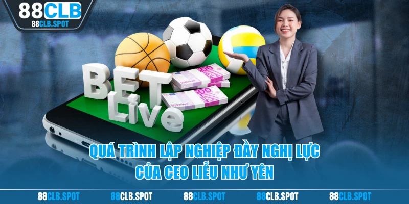 Quá trình lập nghiệp đầy nghị lực của CEO Liễu Như Yên