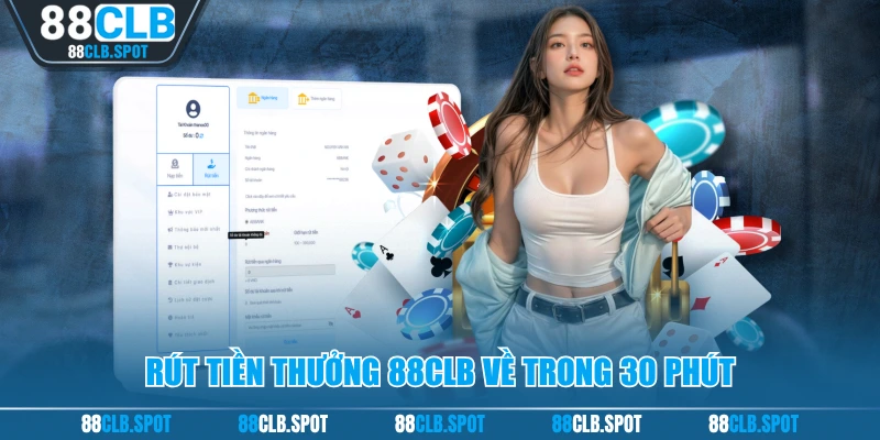 Rút tiền thưởng 88CLB về trong 30 phút