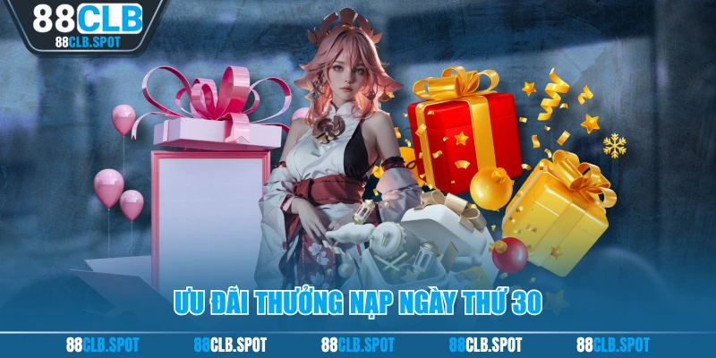 Ưu đãi thưởng nạp ngày thứ 30